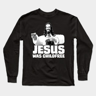 Jesus Was Childfree Long Sleeve T-Shirt